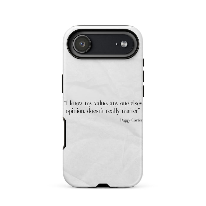 Phone case with text 'I know my value, any one else's opinion, doesn't really matter' by Peggy Carter on a white background