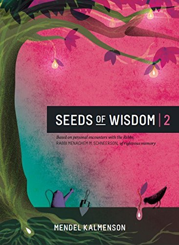 Seeds of Wisdom Volume Two: Based on personal encounters with the Rebbe, RABBI MENACHEM M. SCHNEERSON - Mitzvahland.com