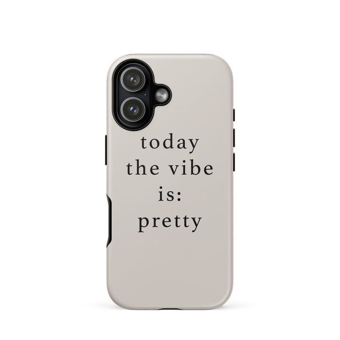 Phone case with 'today the vibe is: pretty' text on a white background