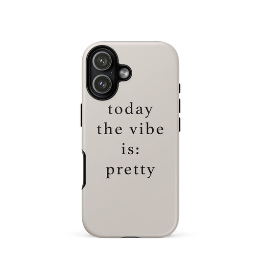Phone case with 'today the vibe is: pretty' text on a white background