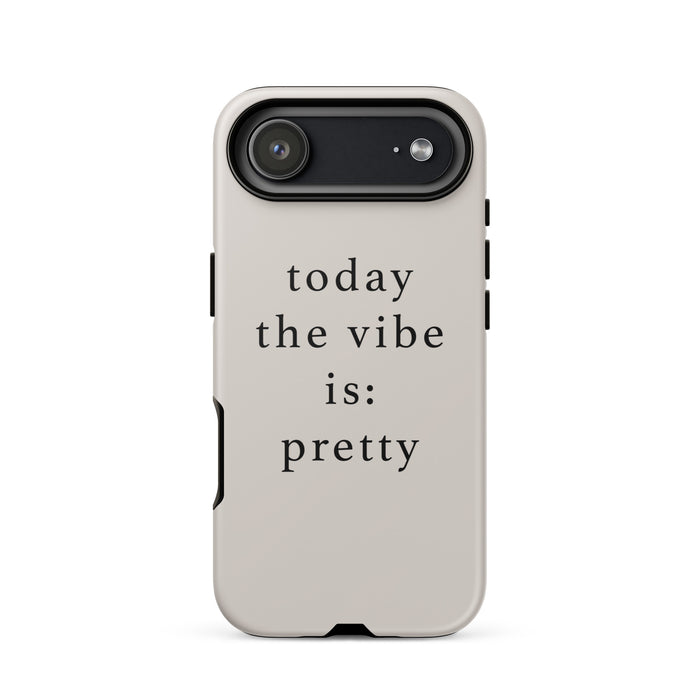 Phone case with 'today the vibe is: pretty' text on a white background