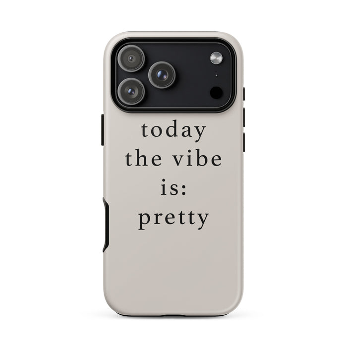 Phone case with 'today the vibe is: pretty' text on a white background