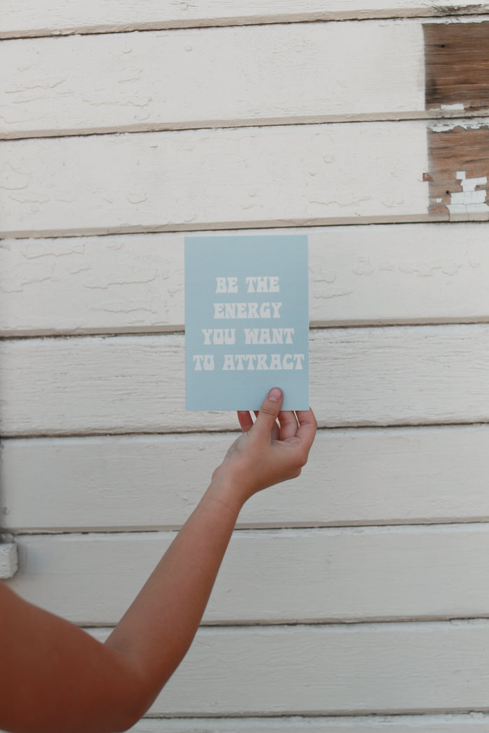 be the energy you want to attract on a blue card
